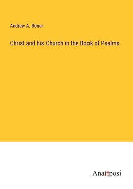 Christ and his Church in the Book of Psalms