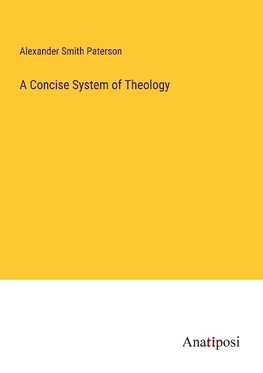 A Concise System of Theology