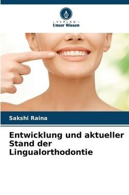 Entwicklung und aktueller Stand der Lingualorthodontie