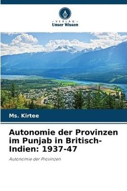 Autonomie der Provinzen im Punjab in Britisch-Indien: 1937-47