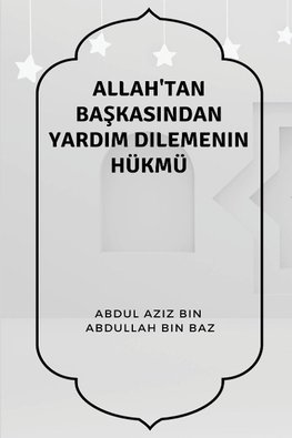 Allah'tan Ba¿kas¿ndan Yard¿m Dilemenin Hükmü