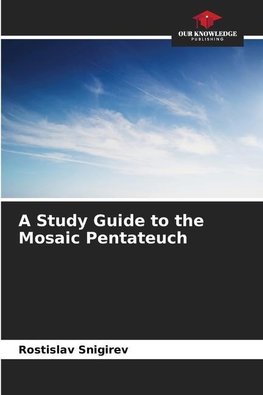 A Study Guide to the Mosaic Pentateuch