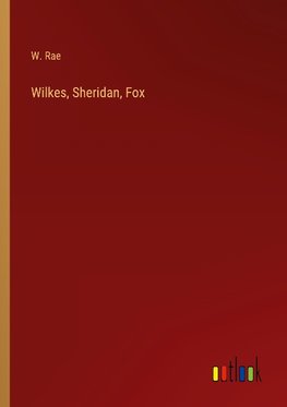 Wilkes, Sheridan, Fox