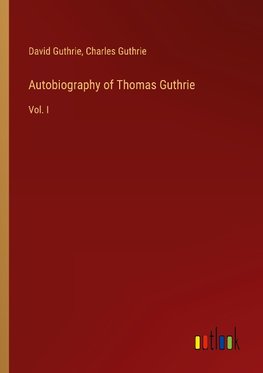 Autobiography of Thomas Guthrie