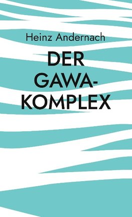 Der Gawa-Komplex