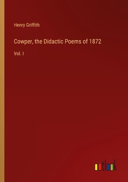 Cowper, the Didactic Poems of 1872