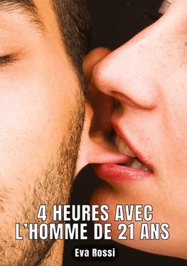 4 HEURES AVEC L¿HOMME DE 21 ANS