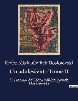 Un adolescent - Tome II