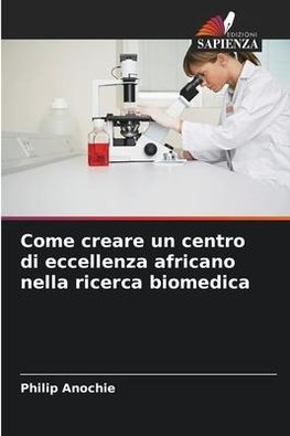 Come creare un centro di eccellenza africano nella ricerca biomedica