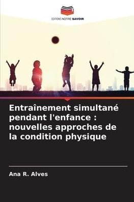 Entraînement simultané pendant l'enfance : nouvelles approches de la condition physique