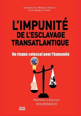 L'Impunité de l'esclavage transatlantique.