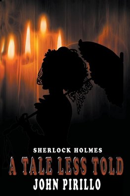 Sherlock Holmes, A Tale Less Told