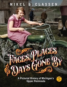 Faces, Places, and Days Gone By - Volume 1