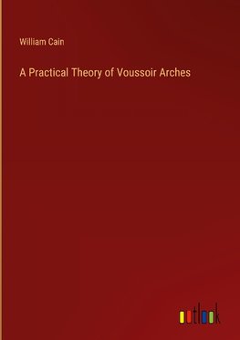 A Practical Theory of Voussoir Arches