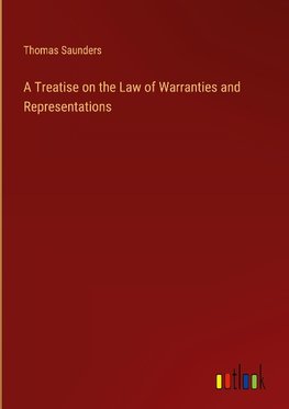 A Treatise on the Law of Warranties and Representations