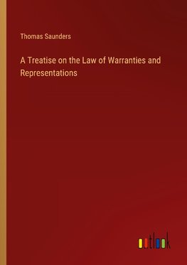 A Treatise on the Law of Warranties and Representations