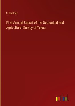 First Annual Report of the Geological and Agricultural Survey of Texas