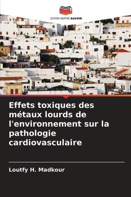 Effets toxiques des métaux lourds de l'environnement sur la pathologie cardiovasculaire