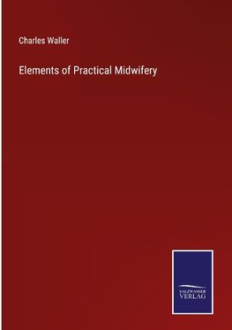 Elements of Practical Midwifery