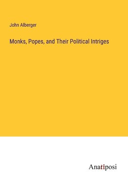 Monks, Popes, and Their Political Intriges