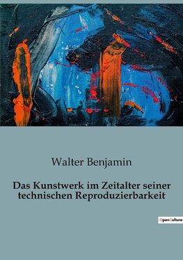 Das Kunstwerk im Zeitalter seiner technischen Reproduzierbarkeit