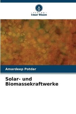 Solar- und Biomassekraftwerke