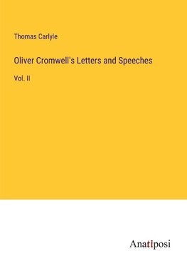 Oliver Cromwell's Letters and Speeches