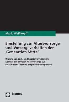 Einstellung zur Altersvorsorge und Vorsorgeverhalten der ,Generation Mitte'