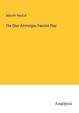 The Ober-Ammergau Passion Play