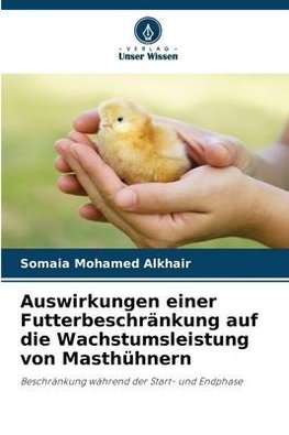 Auswirkungen einer Futterbeschränkung auf die Wachstumsleistung von Masthühnern