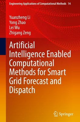 Artificial Intelligence Enabled Computational Methods for Smart Grid Forecast and Dispatch