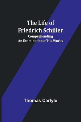 The Life of Friedrich Schiller