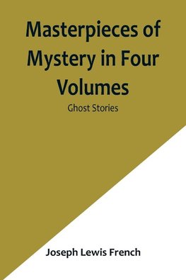 Masterpieces of Mystery in Four Volumes