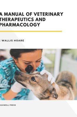 A Manual of Veterinary Therapeutics and Pharmacology