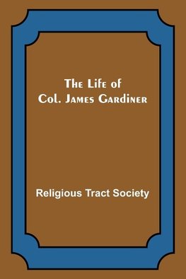 The Life of Col. James Gardiner