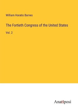 The Fortieth Congress of the United States