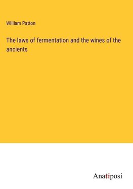 The laws of fermentation and the wines of the ancients