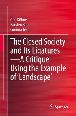 The Closed Society and Its Ligatures¿A Critique Using the Example of 'Landscape'