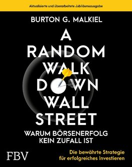 A Random Walk Down Wallstreet - warum Börsenerfolg kein Zufall ist