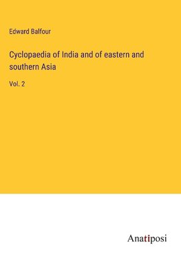 Cyclopaedia of India and of eastern and southern Asia