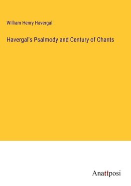 Havergal's Psalmody and Century of Chants