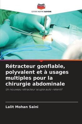 Rétracteur gonflable, polyvalent et à usages multiples pour la chirurgie abdominale