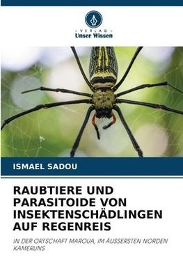 RAUBTIERE UND PARASITOIDE VON INSEKTENSCHÄDLINGEN AUF REGENREIS