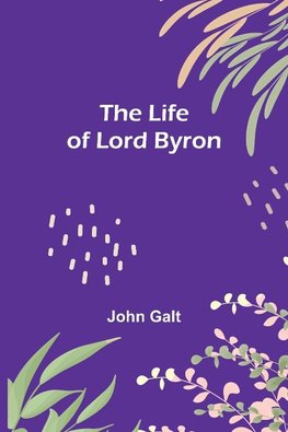 The Life of Lord Byron