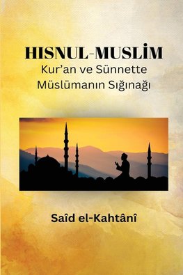 HISNUL-MUSL¿M Kur'an ve Sünnette Müslüman¿n S¿¿¿na¿¿