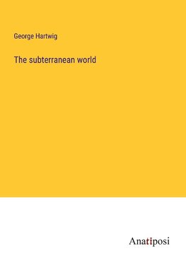 The subterranean world