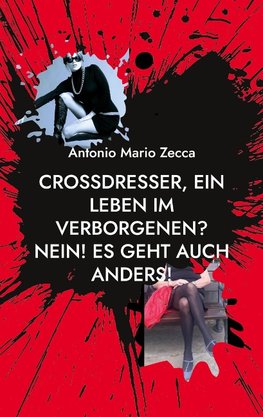 Crossdresser, ein Leben im Verborgenen? Nein! Es geht auch anders!