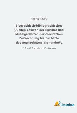 Biographisch-bibliographisches Quellen-Lexikon der Musiker und Musikgelehrten der christlichen Zeitrechnung bis zur Mitte des neunzehnten Jahrhunderts