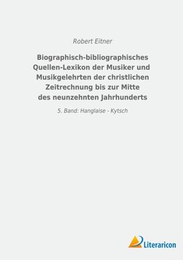 Biographisch-bibliographisches Quellen-Lexikon der Musiker und Musikgelehrten der christlichen Zeitrechnung bis zur Mitte des neunzehnten Jahrhunderts