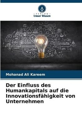 Der Einfluss des Humankapitals auf die Innovationsfähigkeit von Unternehmen